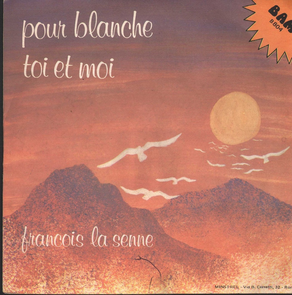 Pour Blanche / Toi Et Moi Vinile 45 giri 7" Francois La Senne