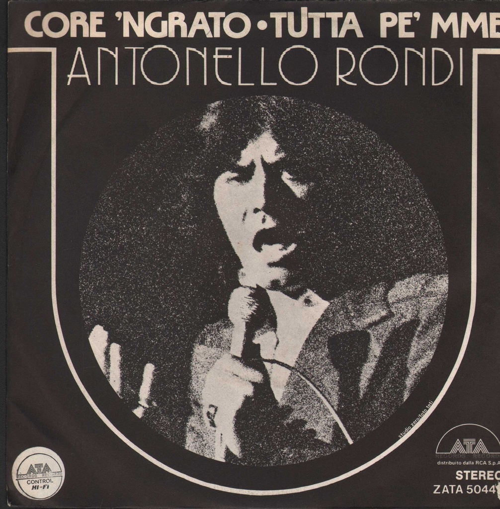 Core'Ngrato / Tutta Pe' Mme Vinile 45 giri 7" Antonello Rondi