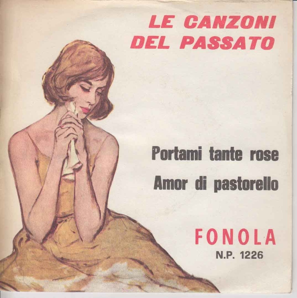 [NP 1226] Le Canzoni Del Passato - Portami Tante Rose /Amor Di Pastorello Vinile 45 giri 7" Walter Artioli